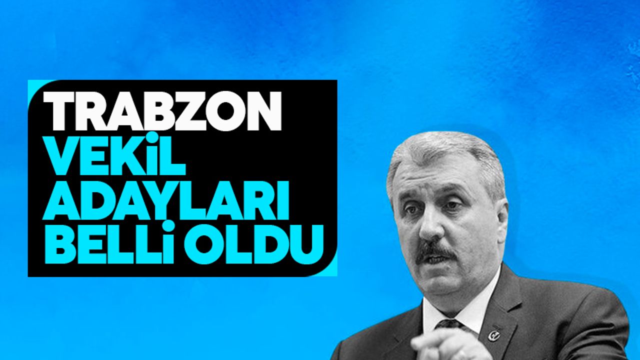 BBP’nin Trabzon milletvekili adaylar belli oldu