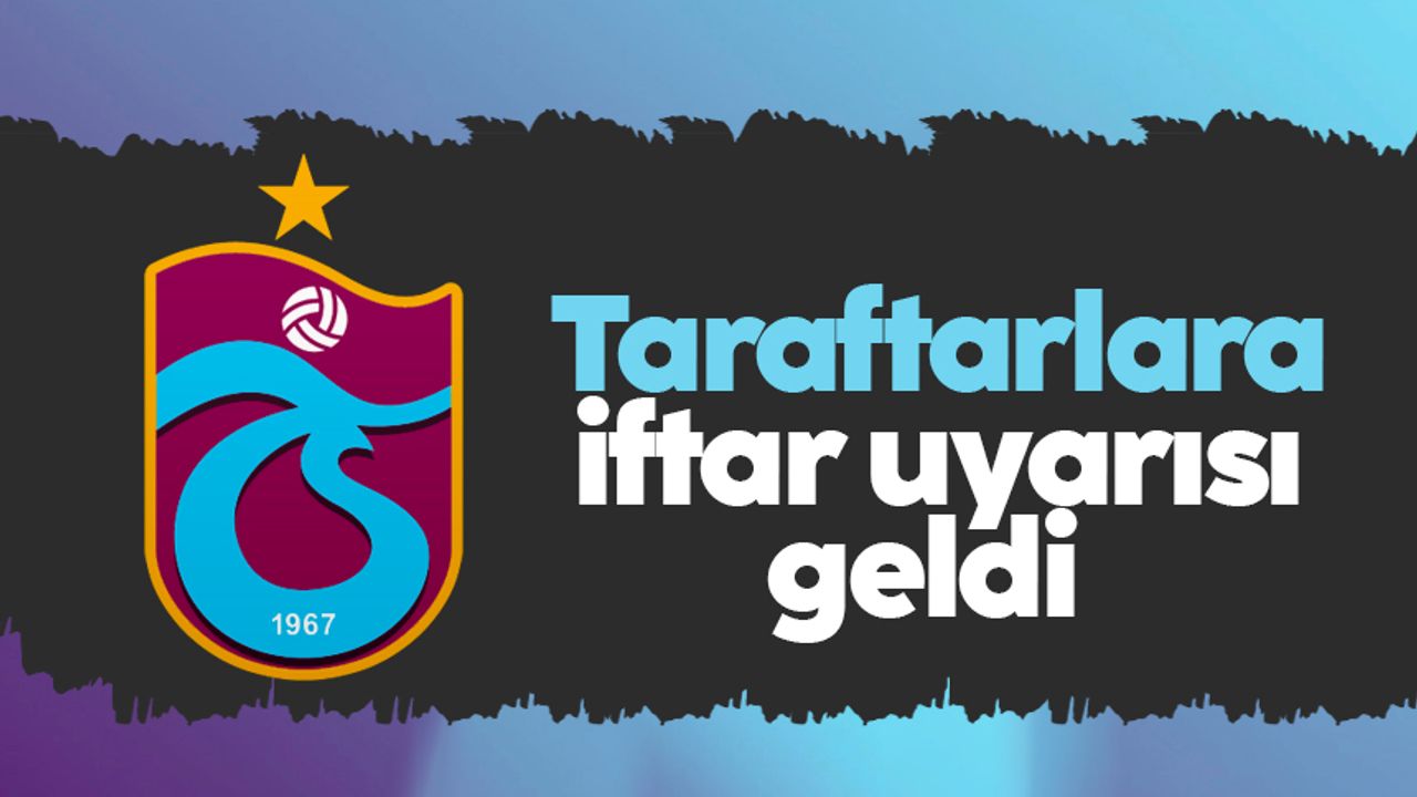 Trabzonspor'dan taraftarlara iftar uyarısı