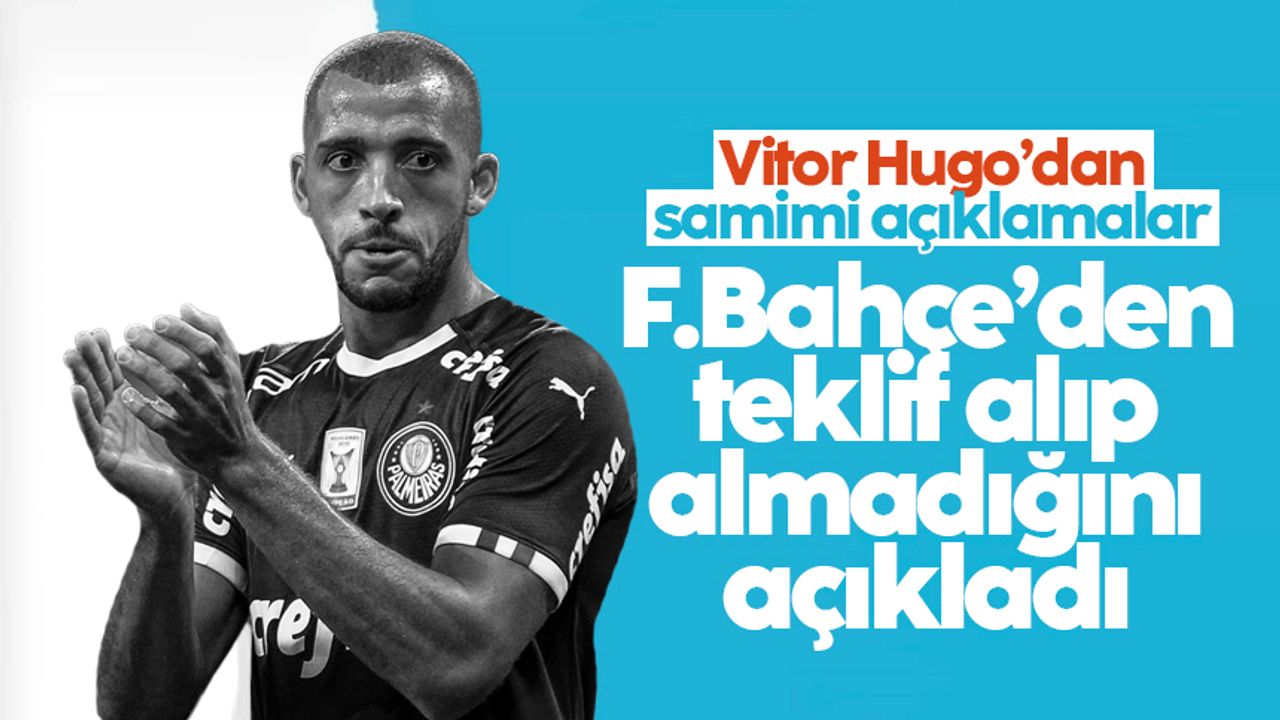Vitor Hugo'dan Fenerbahçe itirafı: Teklif aldı mı