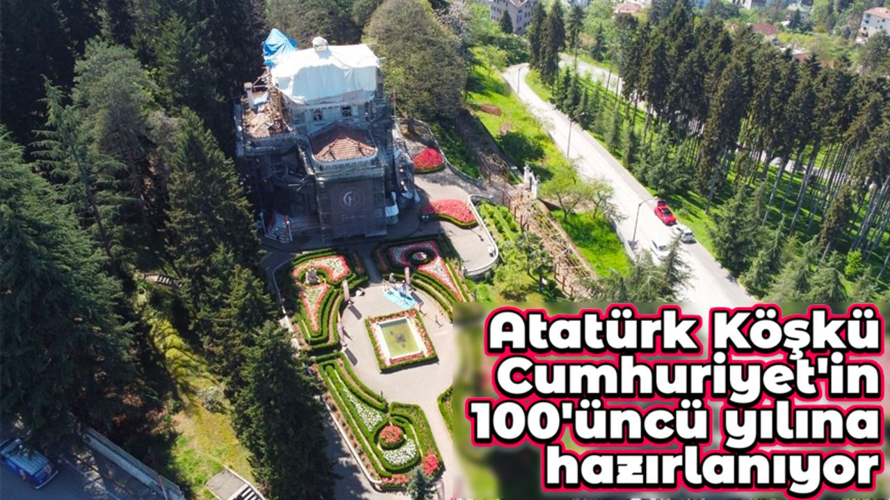 Atatürk Köşkü Cumhuriyet'in 100'üncü yılına hazırlanıyor