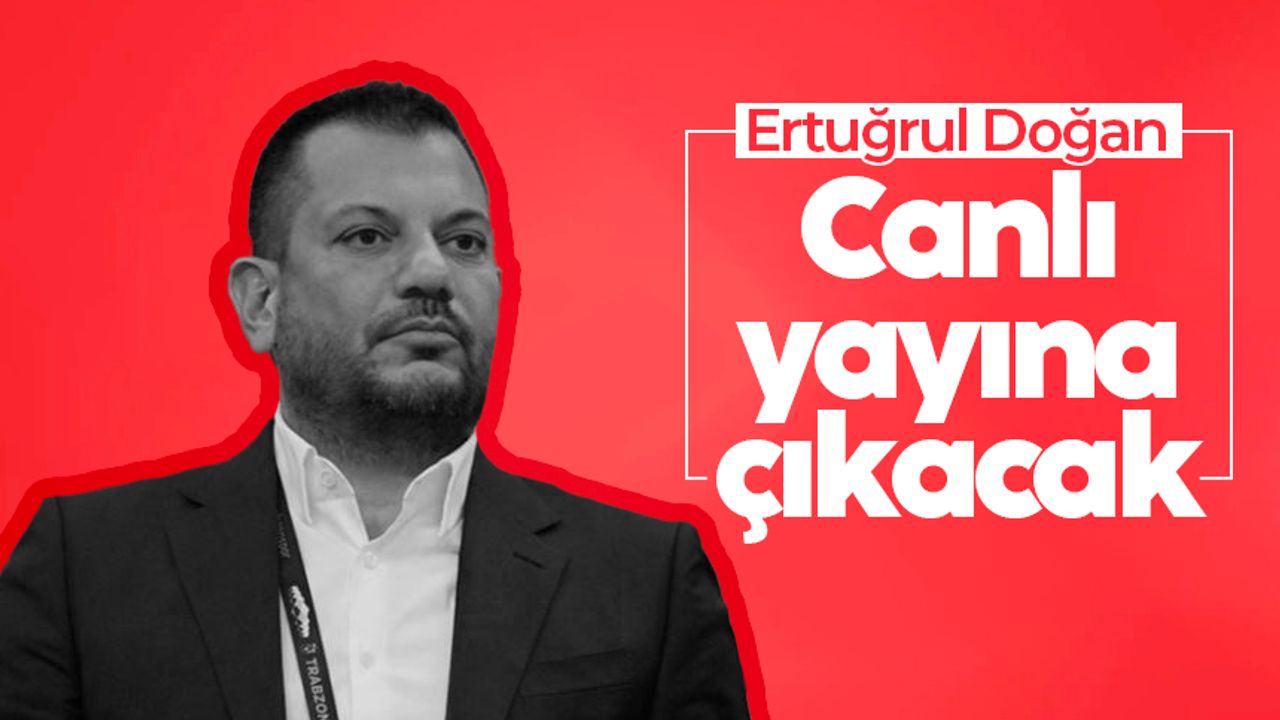 Trabzonspor Başkanı Ertuğrul Doğan canlı yayına çıkıyor