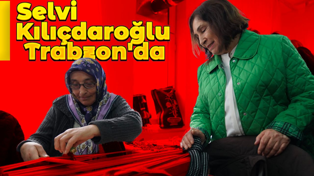 Selvi Kılıçdaroğlu Trabzon'da