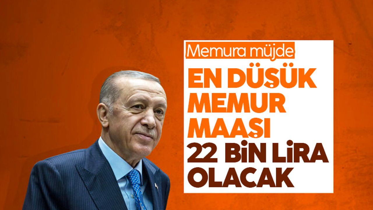 Cumhurbaşkanı Erdoğan'dan müjde: En düşük memur maaşı 22 bin lira olacak