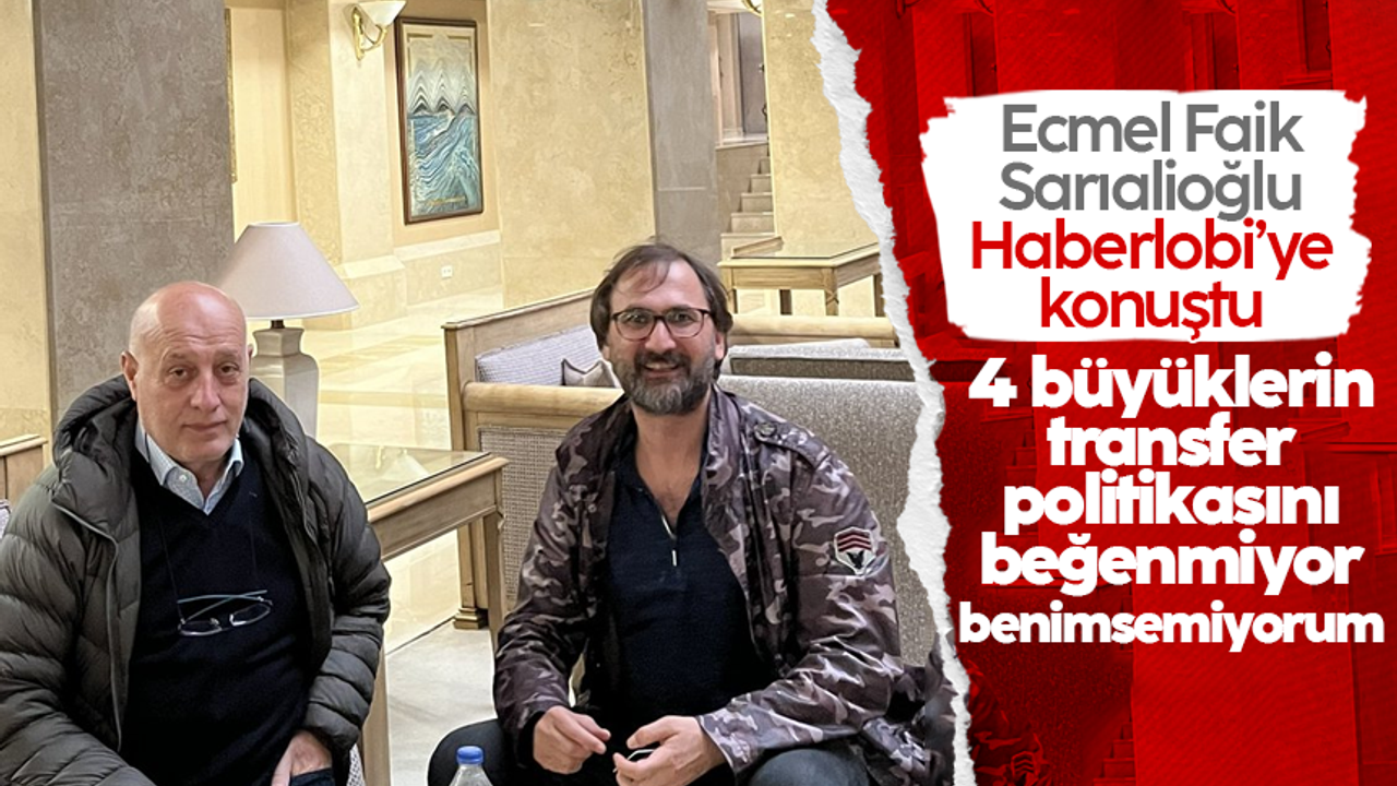 Ecmel Faik Sarıalioğlu Haberlobi’ye konuştu