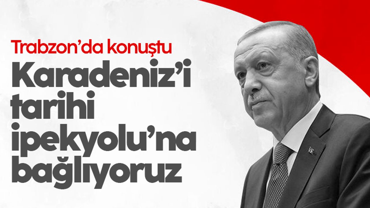 Cumhurbaşkanı Erdoğan, Trabzon'dan seslendi
