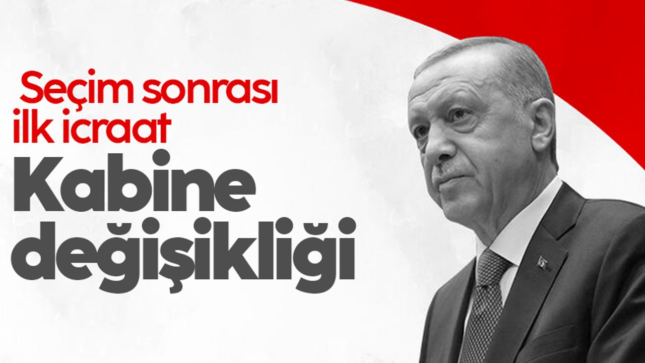 Cumhurbaşkanı Erdoğan: 28 Mayıs'tan sonra ilk iş kabine