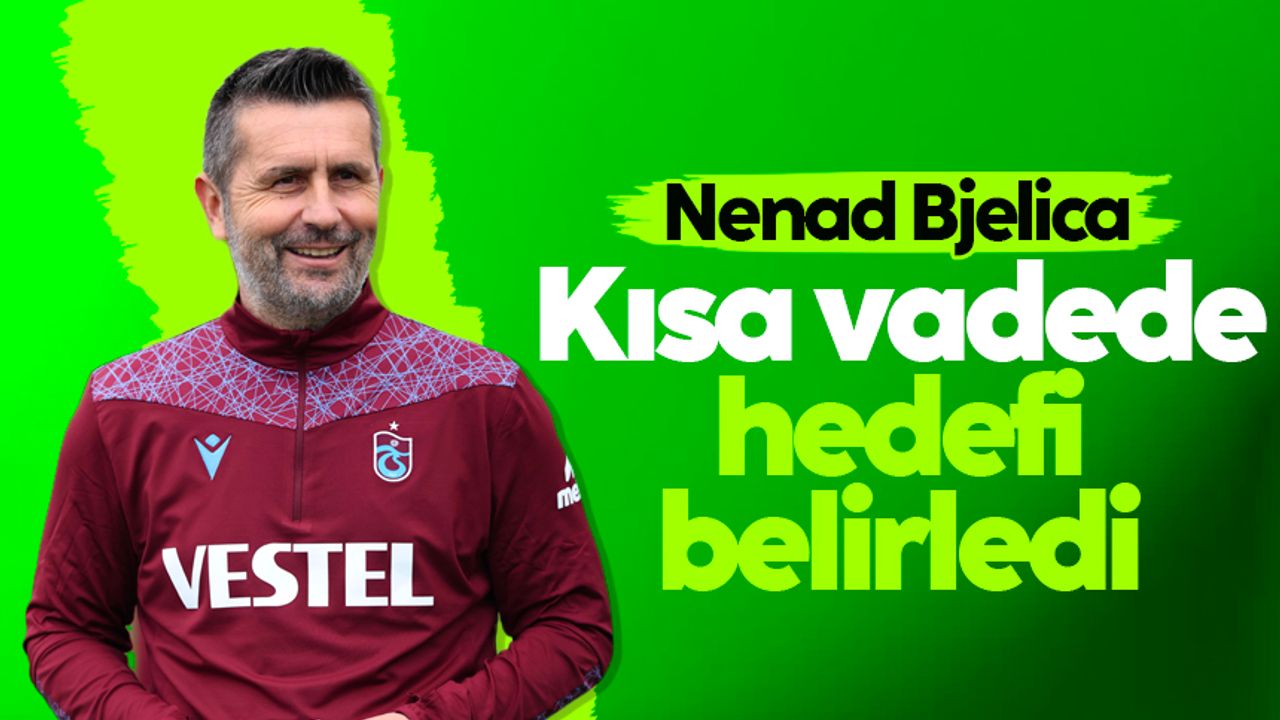 Trabzonspor'da Nenad Bjelica hedefi belirledi