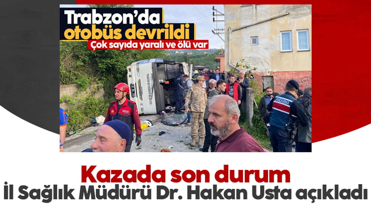 Trabzon'daki otobüs kazasın son durum