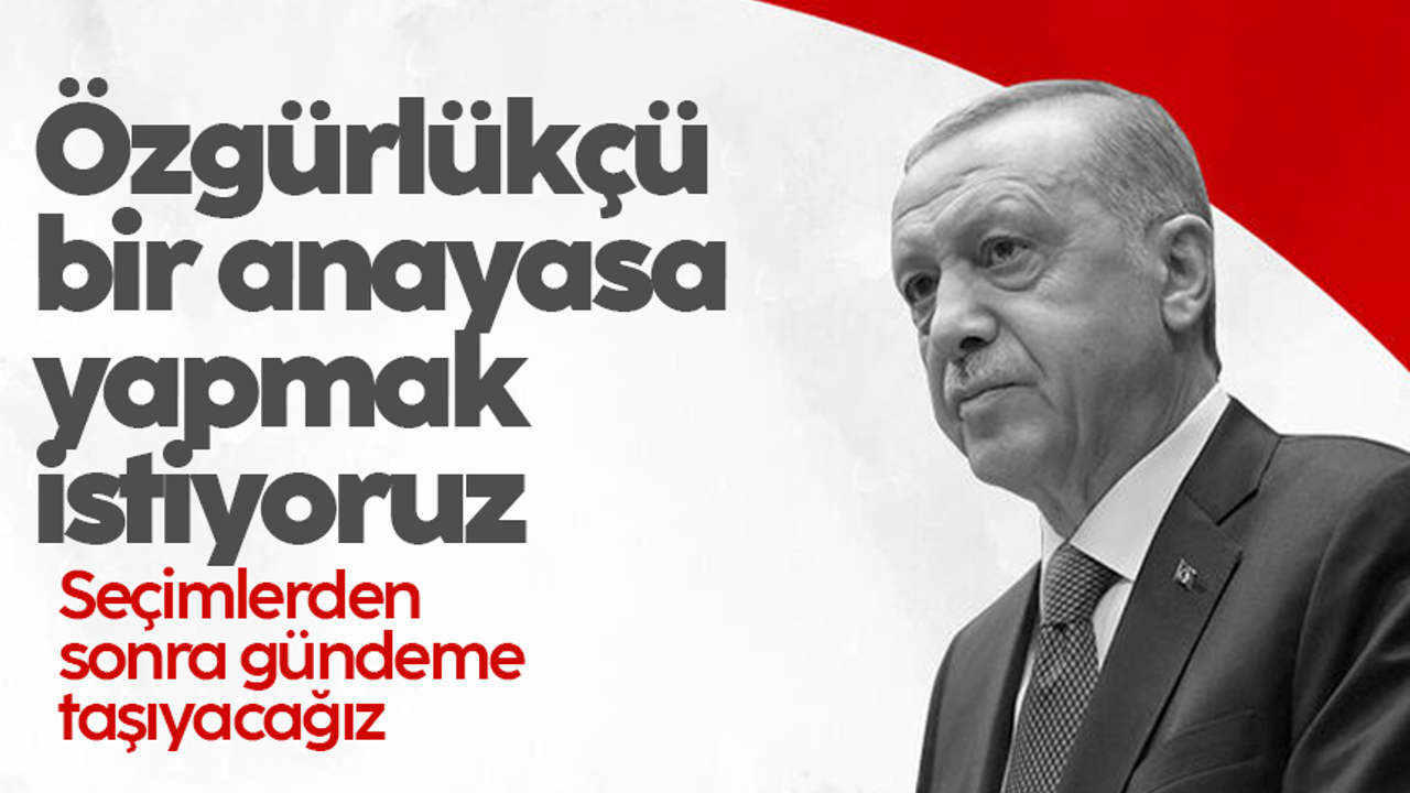 Cumhurbaşkanı Erdoğan'dan 'sivil ve özgürlükçü' Anayasa sinyali