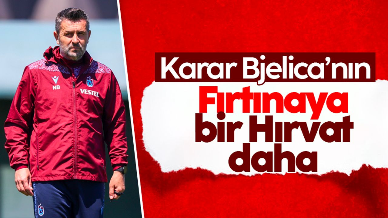 Trabzonspor'a bir Hırvat daha! Transfer kararı Nenad Bjelica'nın...