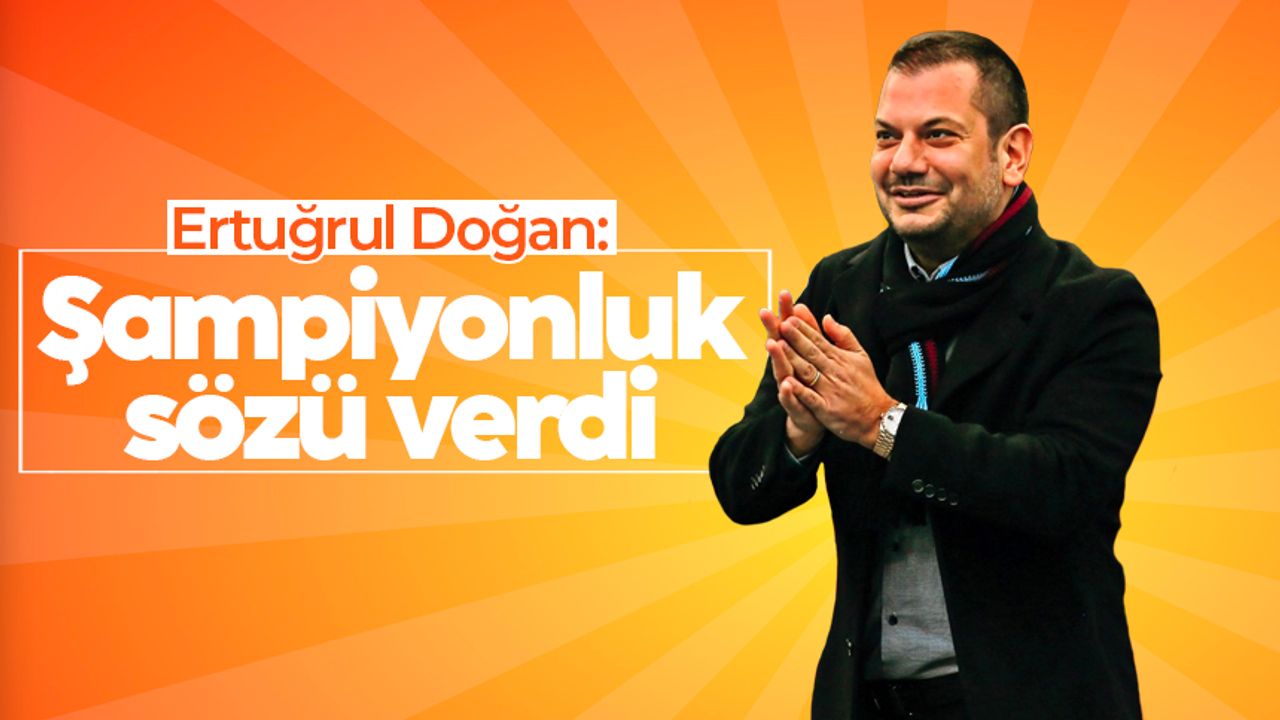 Trabzonspor Başkanı Doğan'dan taraftarlara şampiyonluk sözü
