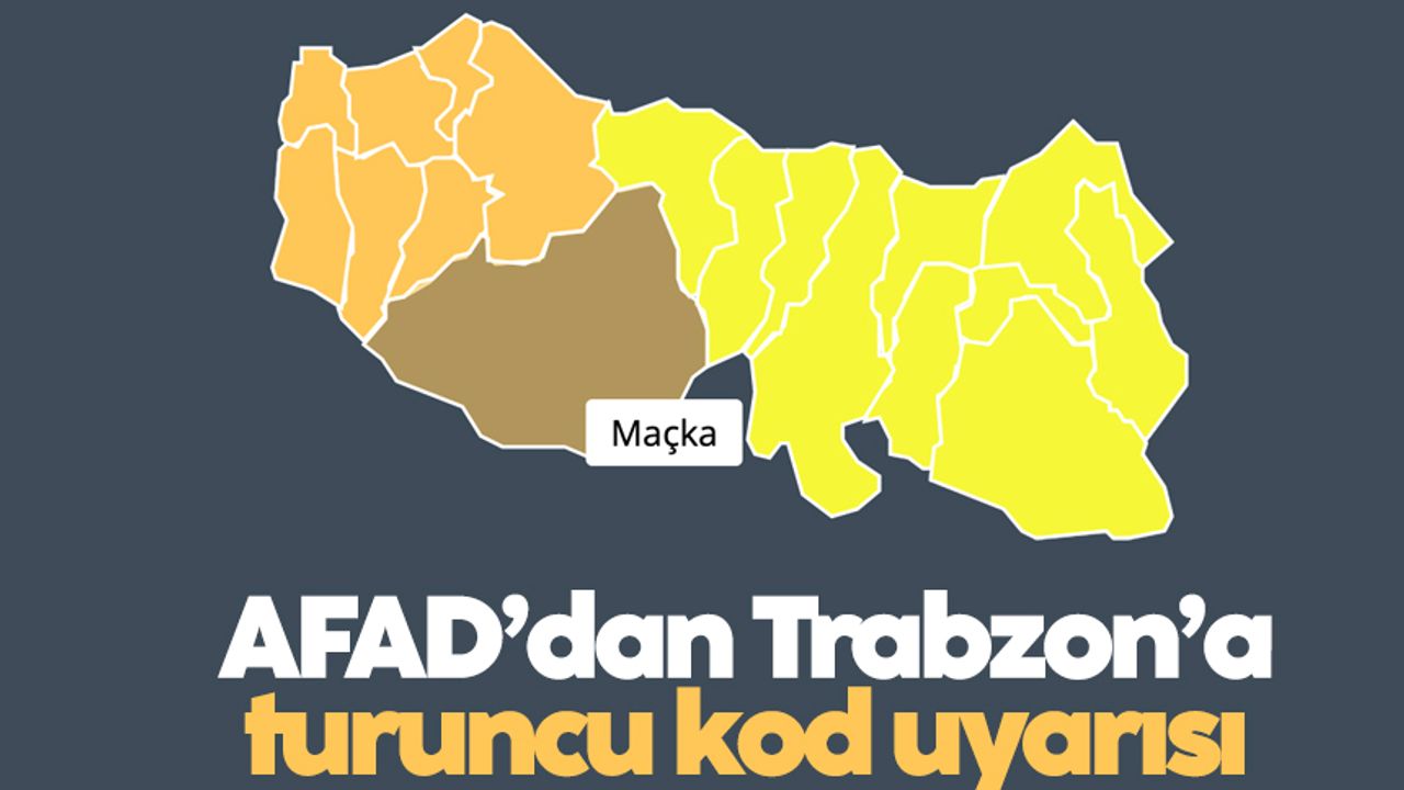 AFAD’dan Trabzon’a turuncu kod uyarısı