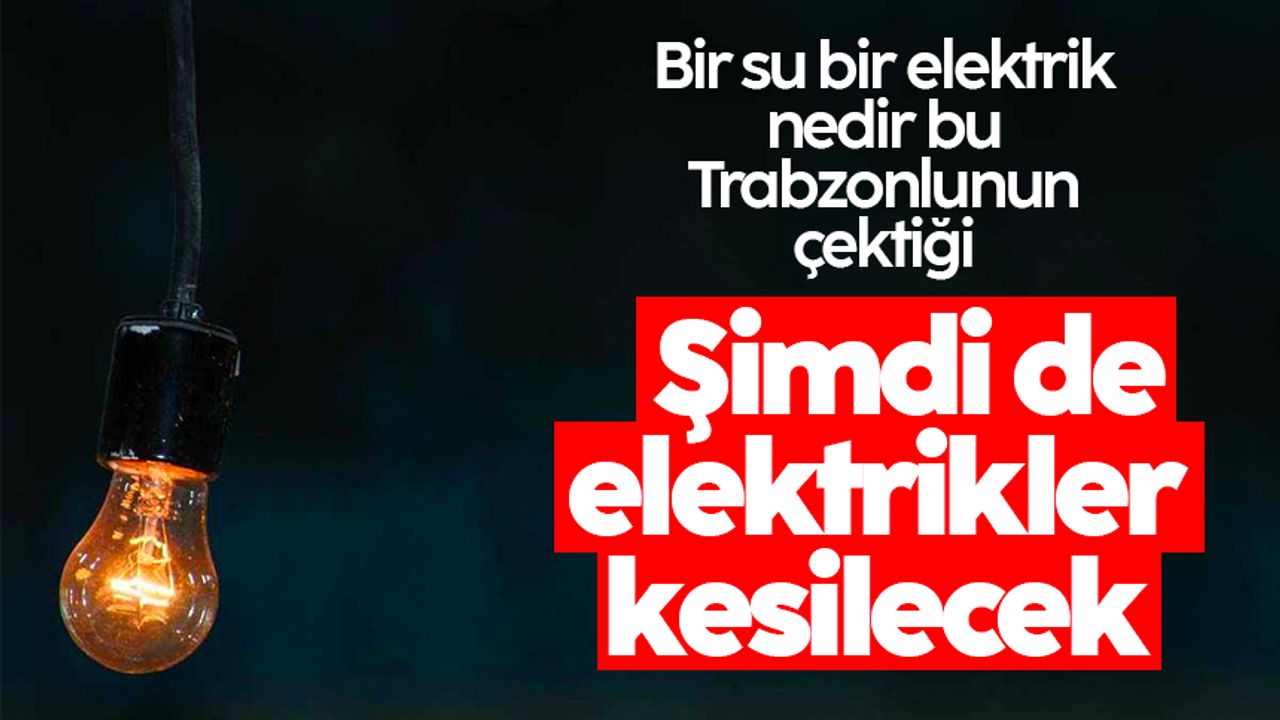 Trabzon’da çok sayıda mahallede elektrik kesintisi