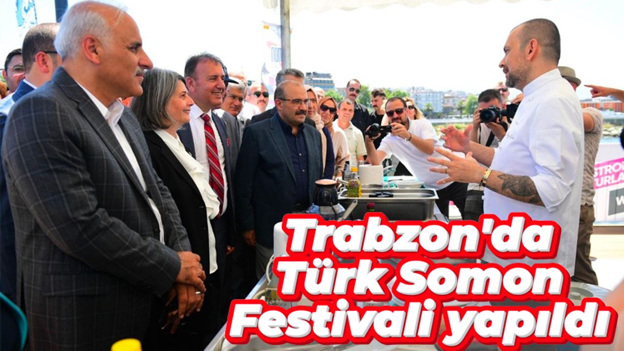 Trabzon'da Türk Somon Festivali yapıldı