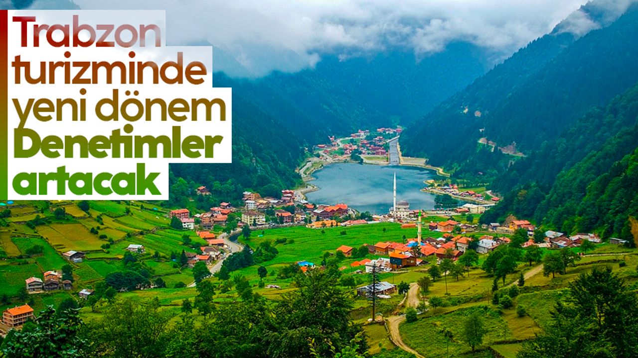 Trabzon turizminde yeni dönem: Denetimler artacak