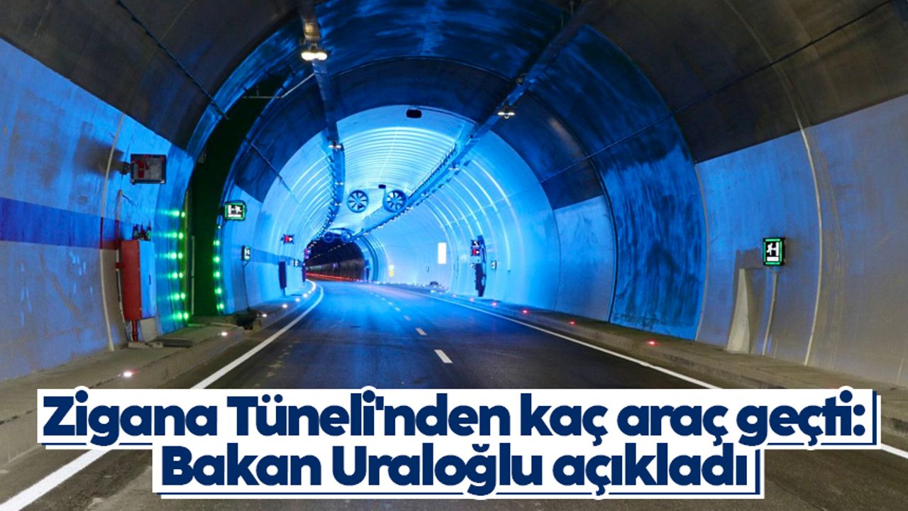 Zigana Tüneli'nden kaç araç geçti: Bakan Uraloğlu açıkladı