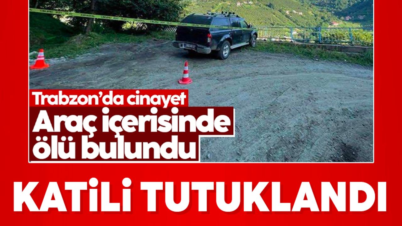 Trabzon'da kamyonette sürücüyü öldüren şüpheli tutuklandı