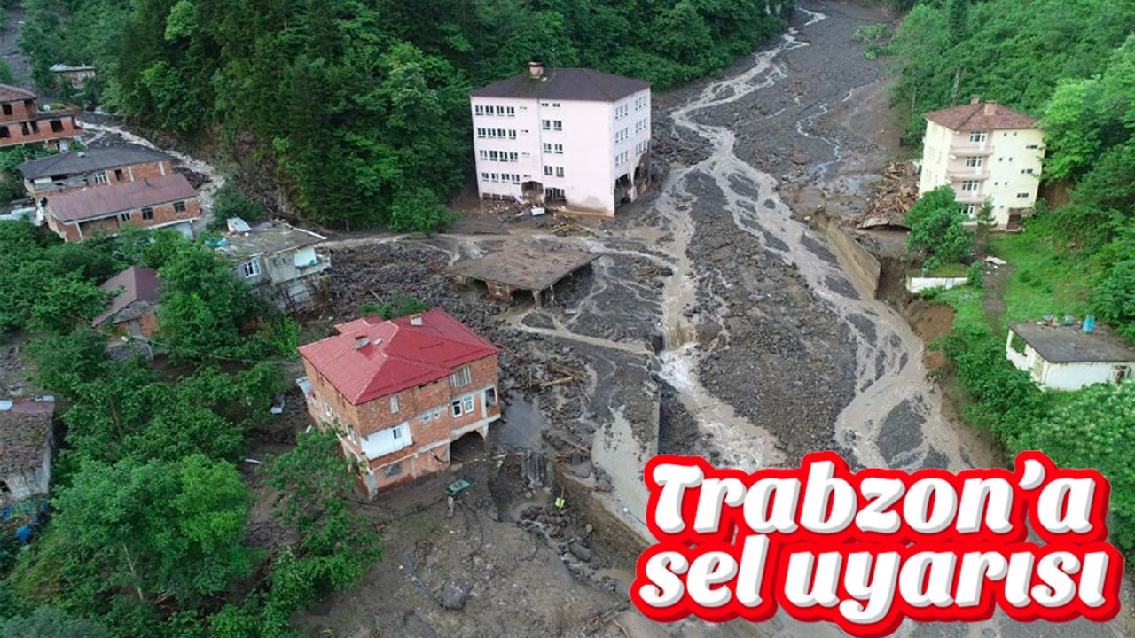 Meteorolojiden Trabzon’a sel uyarısı