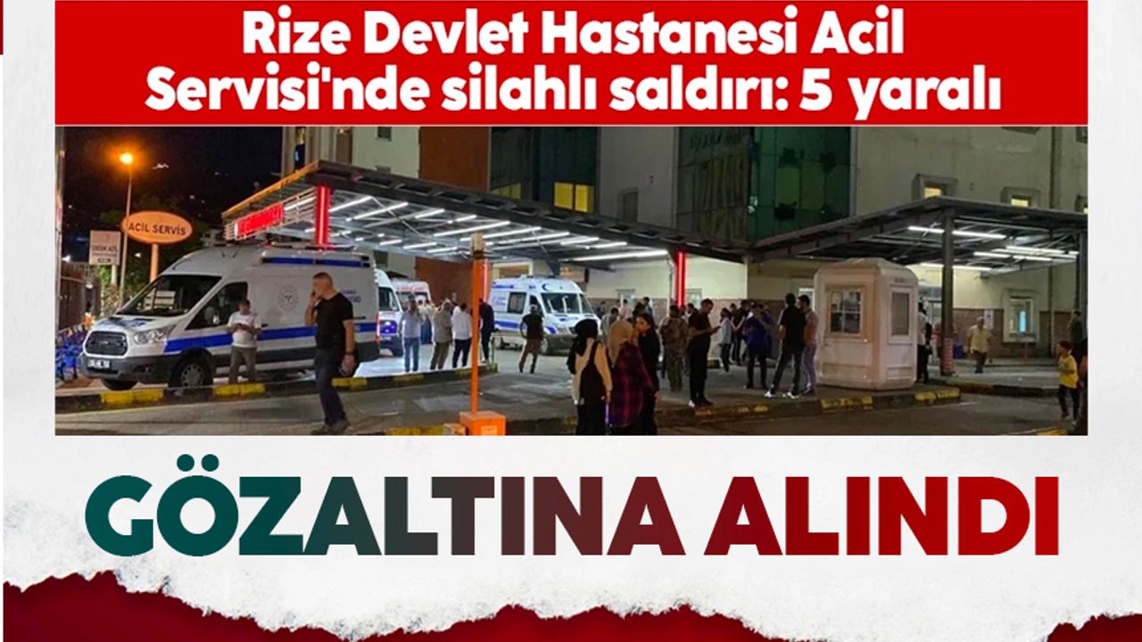 Rize'de hastanede silahlı çatışma: Şüpheliler gözaltında