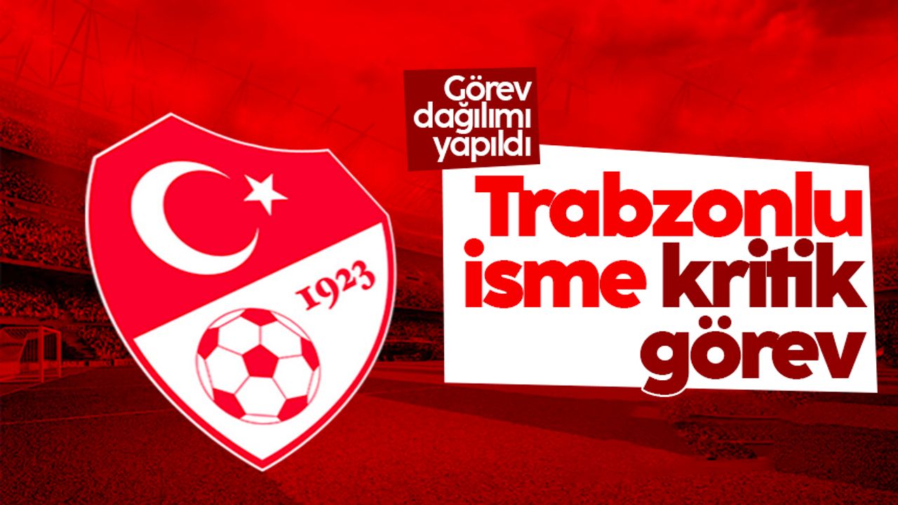 TFF'de görev dağılımı yapıldı: Trabzonlu isme kritik görev