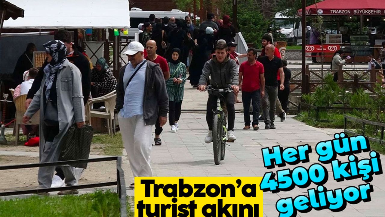 Trabzon’a turist akını: Her gün 35 seferle 4 bin 500 kişi geliyor