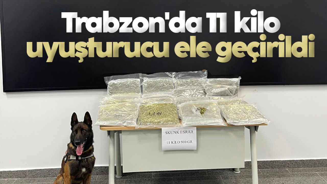 Trabzon'da 11 kilo 900 gram uyuşturucu ele geçirildi
