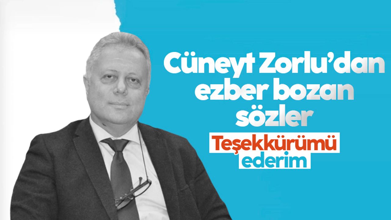 CHP'li Cüneyt Zorlu'dan ezber bozan sözler: Teşekkürümü ederim