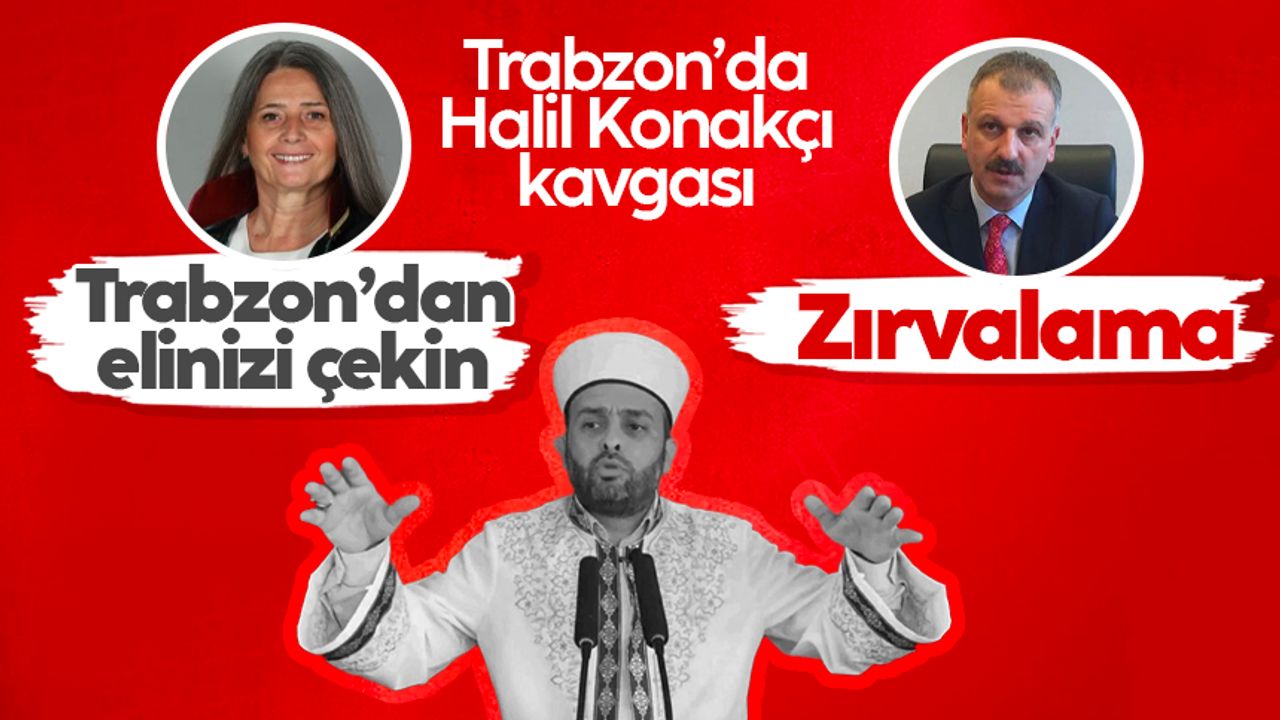 Trabzon’da Halil Konakçı kavgası