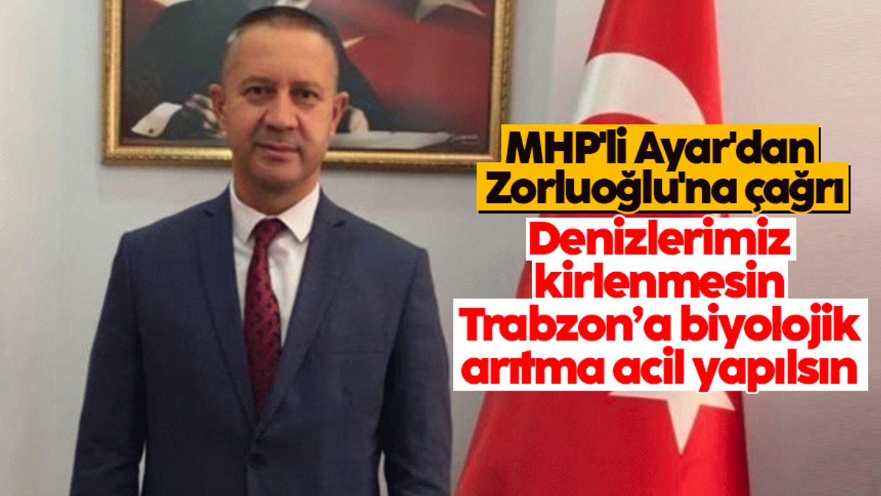 MHP'li Ayar'dan Büyükşehir Belediye Başkanı Zorluoğlu'na çağrı