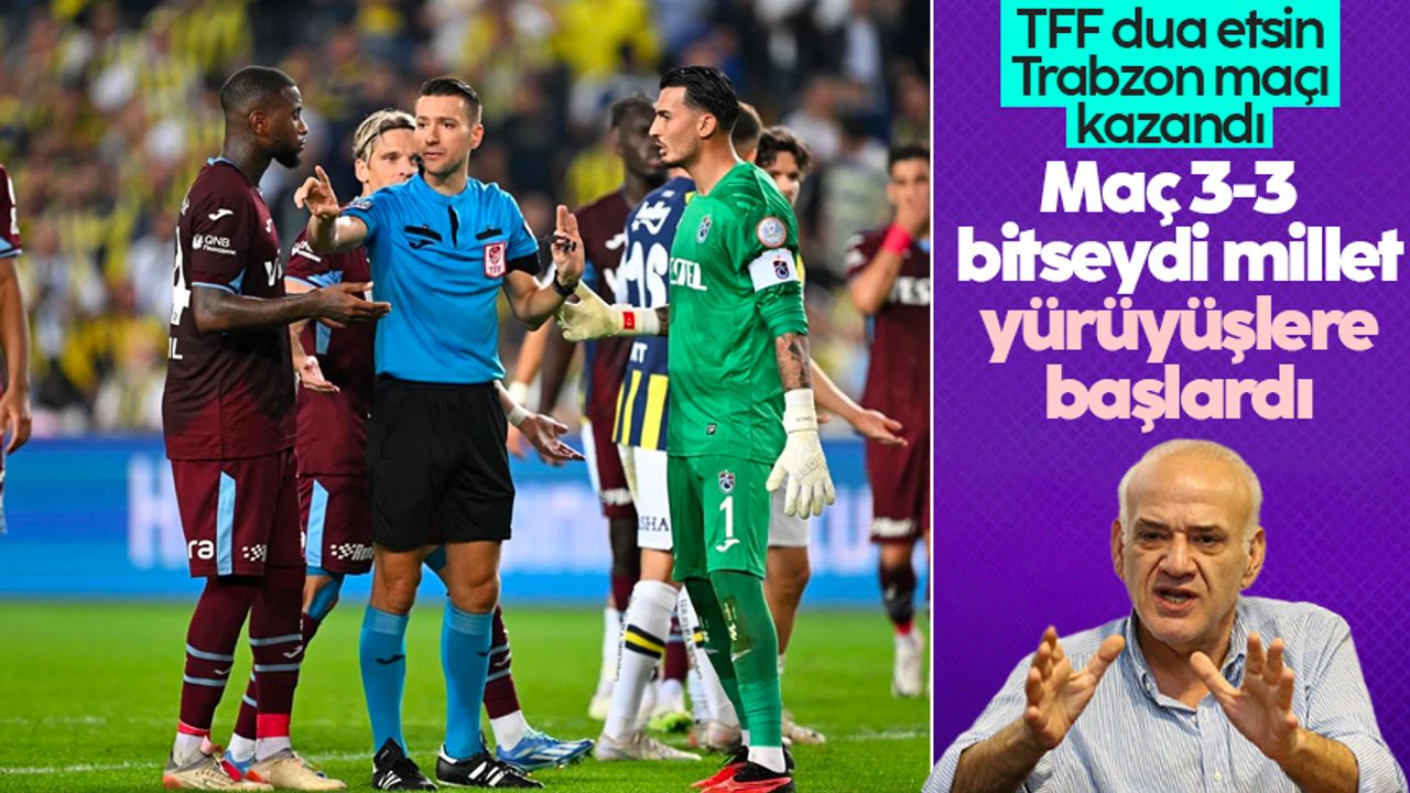 Ahmet Çakar'dan hakem tepkisi: Trabzonspor'a dua etsin