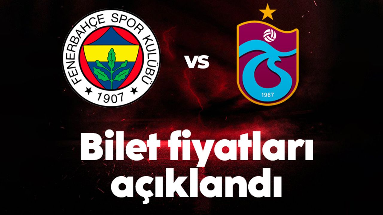 Fenerbahçe - Trabzonspor maçı bilet fiyatları açıklandı