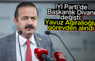 İYİ Parti'de başkanlık divanı değişti: Yavuz Ağıralioğlu görevden alındı