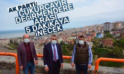AK Parti; Çukurçayır - Değirmendere arası 5 dakikaya inecek