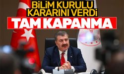 Bilim Kurulu'ndan tam kapanma tavsiyesi!