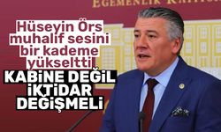 Hüseyin Örs; "Kabine değil İktidar değişmelidir"