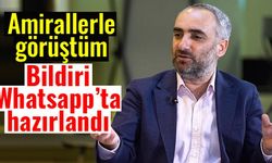 İsmail Saymaz; ‘Amirallerle görüştüm, bildiri Whatsapp üzerinde hazırlandı’