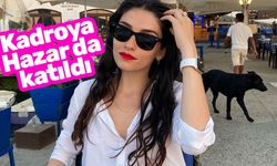 Kadroya Hazar Ergüçlü de katıldı!