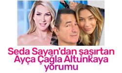 Seda Sayan'dan şaşırtan Ayça Çağla Altunkaya yorumu!