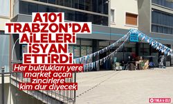 Trabzon’da A101 aileleri isyan ettirdi