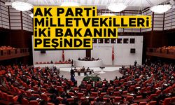 AK Parti milletvekilleri iki bakanın peşinde
