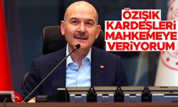 Bakan Soylu'dan yeni açıklama: Özışık kardeşler hakkında suç duyurusunda bulunacağım