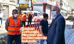 Başkan Zorluoğlu Meydan'da incelemelerde bulundu