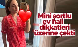Buket Aydın'ın, mini şortlu ev hali dikkatleri üzerine çekti