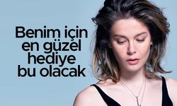 Burcu Biricik: Benim için en güzel hediye bu olacak
