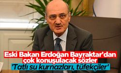 Eski Bakan Erdoğan Bayraktar'dan çok konuşulacak sözler