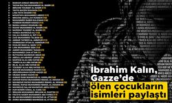 İbrahim Kalın, Gazze’de ölen çocukların isimleri paylaştı