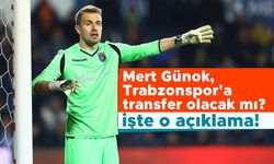 Mert Günok, Trabzonspor'a transfer olacak mı? İşte o açıklama!