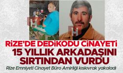 Rize'de dedikodu cinayeti! 15 yıldır birlikte çalıştığı arkadaşını sırtından vurdu