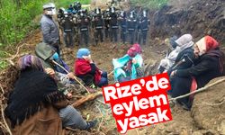 Rize’de eylem yasak