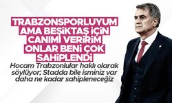 Senol Güneş: 'Trabzonsporluyum ama Beşiktaş için canımı veririm'